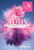 ADHS bei Kindern, Jugendlichen und Erwachsenen: Symptome, Ursachen, Diagnose und Behandlung (Rat & Hilfe)