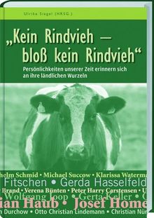 &#34;Kein Rindvieh - bloß kein Rindvieh&#34;: Persönlichkeiten unserer Zeit erinnern sich an ihre ländliche Wurzeln