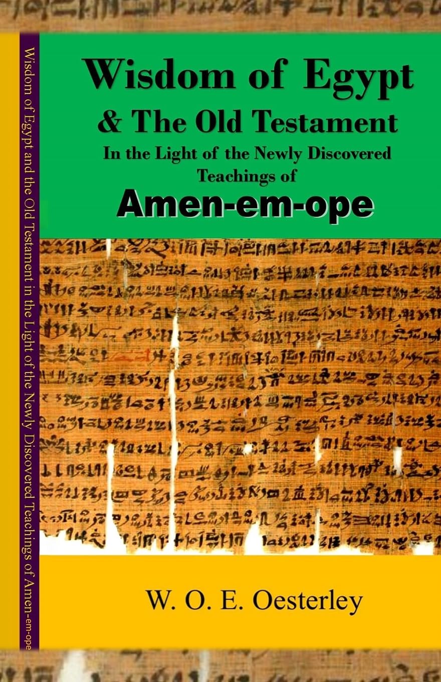Wisdom of Egypt and the Old Testament in the Light of the Newly Discovered Teachings of Amen-em-ope