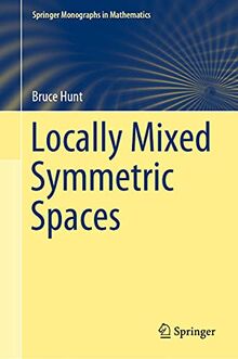 Locally Mixed Symmetric Spaces (Springer Monographs in Mathematics)