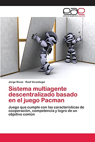 Sistema multiagente descentralizado basado en el juego Pacman: Juego que cumple con las características de cooperación, competencia y logro de un objetivo común