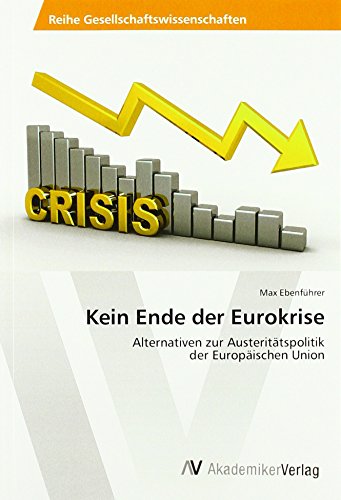 Kein Ende der Eurokrise: Alternativen zur Austeritätspolitik der Europäischen Union