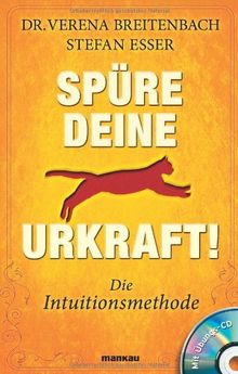 Spüre deine Urkraft! Die Intuitionsmethode. Mit Audio-CD