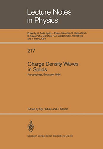 Charge Density Waves in Solids: Proceedings of the International Conference Held in Budapest, Hungary, September 3–7, 1984 (Lecture Notes in Physics, 217, Band 217)