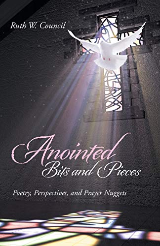 Anointed Bits and Pieces: Poetry, Perspectives, and Prayer Nuggets