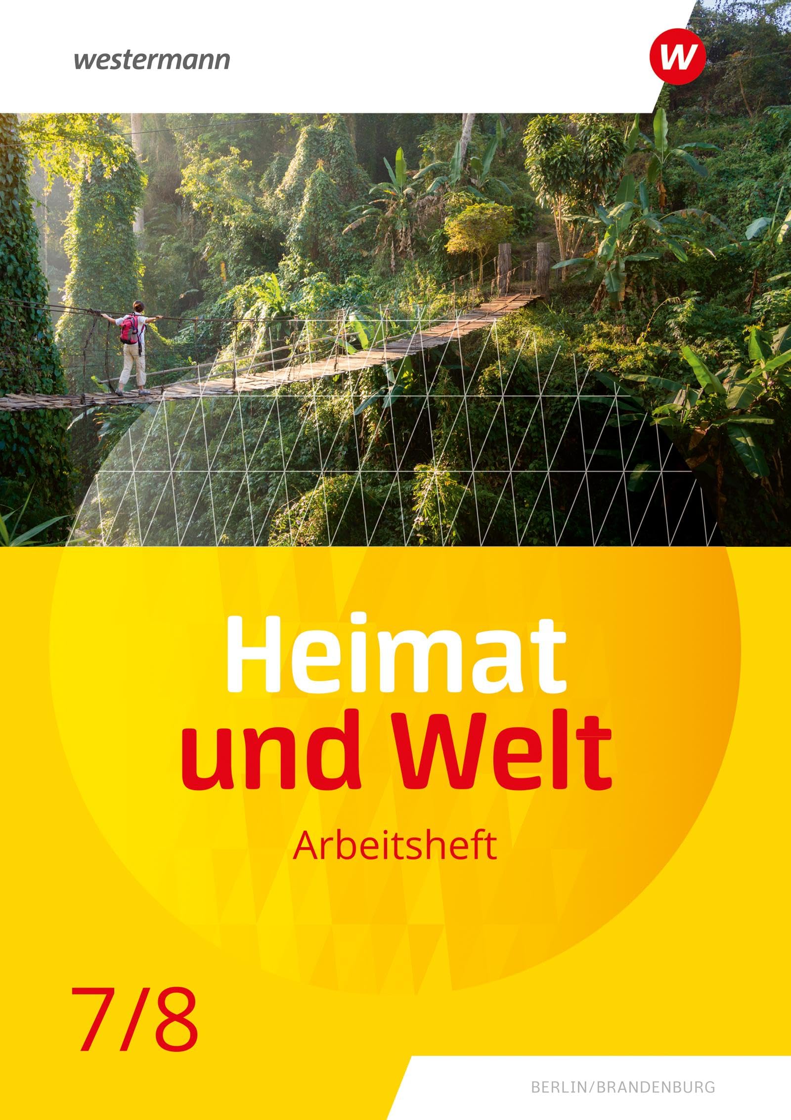Heimat und Welt - Ausgabe 2024 für die SI in Berlin und Brandenburg: Arbeitsheft 7/8: Sekundarstufe 1 - Ausgabe 2024