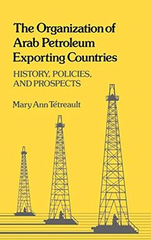 The Organization of Arab Petroleum Exporting Countries: History, Policies, and Prospects (Contributions in Economics and Economic History)