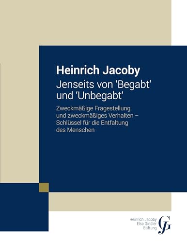 Jenseits von Begabt und Unbegabt: Zweckmäßige Fragestellung und zweckmäßiges Verhalten. Schlüssel für die Entfaltung des Menschen