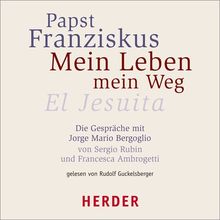 Mein Leben - Mein Weg: El Jesuita. Die Gespräche mit Jorge Mario Bergoglio von Sergio Rubin und Francesca Ambrogetti