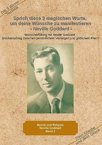 Sprich diese 3 magischen Worte um deine Wünsche zu manifestieren - Neville Goddard - Holger Kiefer Gebunden