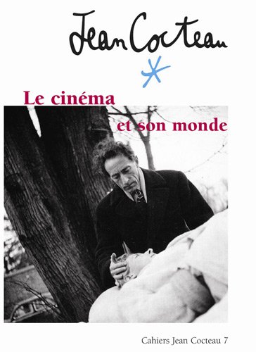 Jean Cocteau : Le Cinéma Et Son Monde