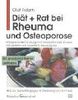 Diät + Rat bei Rheuma und Osteoporose: Erfolgreiche Behandlung nach internationalen Studien. Hilfe zur Selbsthilfe gegen Entzündung und Schmerz. Ein praxisorientierter Leitfaden