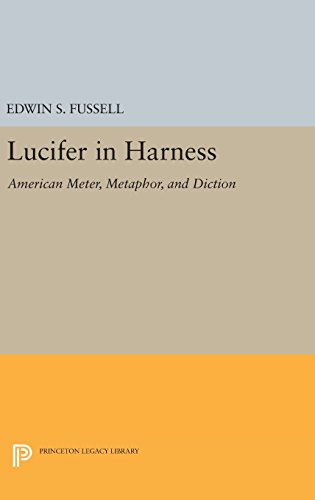 Lucifer in Harness: American Meter, Metaphor, and Diction (Princeton Legacy Library)