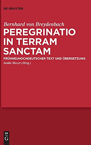 Peregrinatio in terram sanctam: Eine Pilgerreise ins Heilige Land. Frühneuhochdeutscher Text und Übersetzung