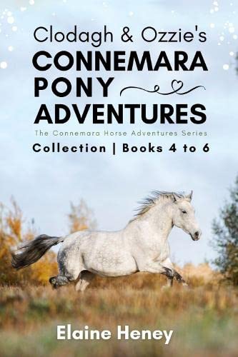 Clodagh & Ozzie's Connemara Pony Adventures The Connemara Horse Adventures Series Collection - Books 4 to 6