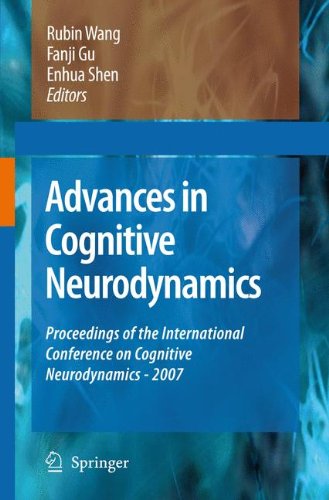 Advances in Cognitive Neurodynamics: Proceedings of the International Conference on Cognitive Neurodynamics - 2007: Proceedings of the International ... Neurodynamics. Iccn 2007 Proceedings