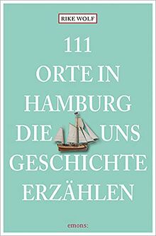 111 Orte in Hamburg, die man gesehen haben muss: Reiseführer, komplett neuer Band
