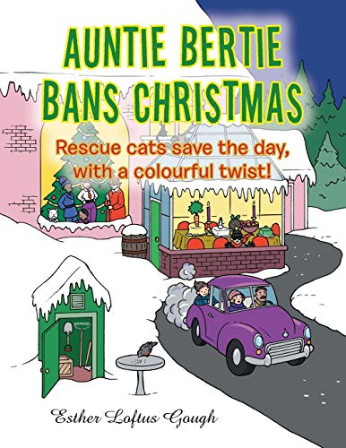 Auntie Bertie Bans Christmas: Rescue cats save the day, with a colourful twist!