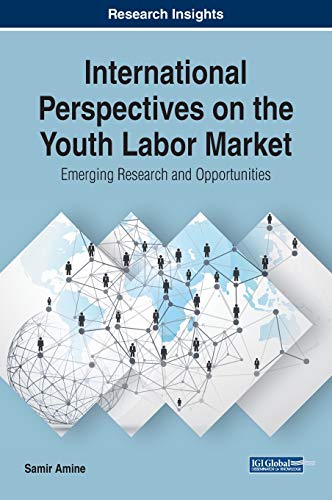 International Perspectives on the Youth Labor Market: Emerging Research and Opportunities (Advances in Business Strategy and Competitive Advantage)
