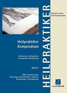 Heilpraktiker Kompendium Band 2 HNO, Endokrinologie, Neurologie und Psychiatrie, Pädiatrie, Dermatologie, Pharmakologie: Lehrbuch zur erfolgreichen Heilpraktiker-Überprüfung