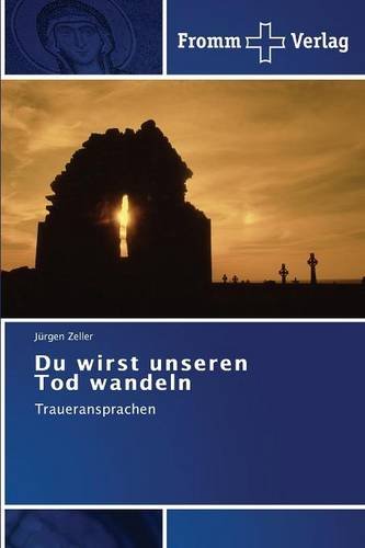 Zeller, J: Du wirst unseren Tod wandeln