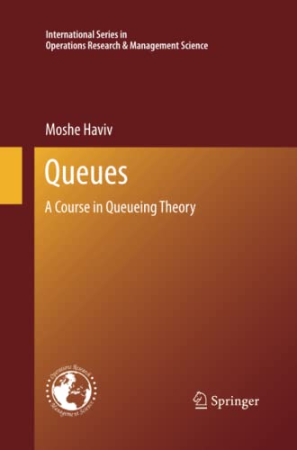 Queues: A Course in Queueing Theory (International Series in Operations Research & Management Science, Band 191)