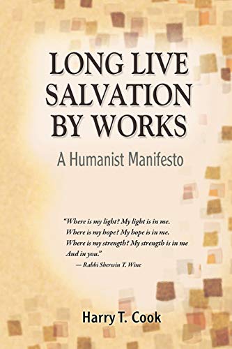 Long Live Salvation by Works: A Humanist Manifesto