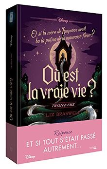 Où est la vraie vie ? : et si la mère de Raiponce avait bu la potion de la mauvaise fleur ?