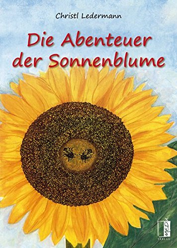 Ledermann, Christl: Die Abenteuer der Sonnenblume
