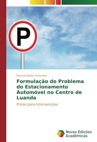 Formulação do Problema do Estacionamento Automóvel no Centro de Luanda: Pistas para Intervenções