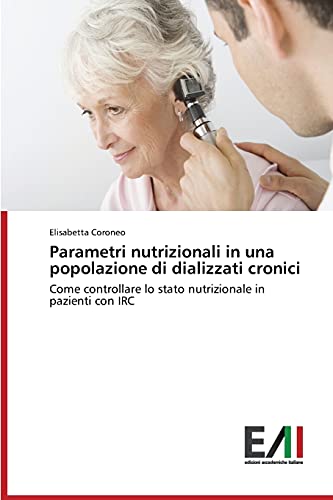 Parametri nutrizionali in una popolazione di dializzati cronici: Come controllare lo stato nutrizionale in pazienti con IRC