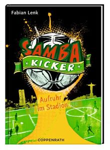 Samba Kicker: Aufruhr im Fußballstadion: (Bd. 1)