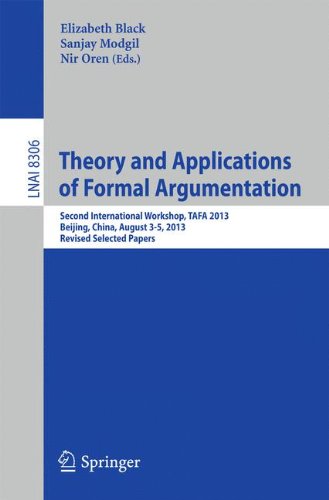 Theory and Applications of Formal Argumentation: Second International Workshop, TAFA 2013, Beijing, China, August 3-5, 2013, Revised Selected Papers ... (Lecture Notes in Computer Science)