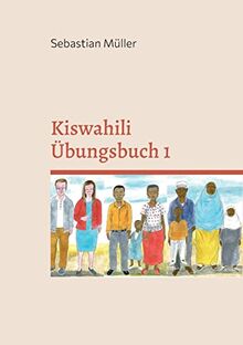 Kiswahili Übungsbuch 1: DE (Kiswahili Grammatik und Vokabel Training)