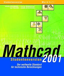 Mathcad 2001 - Studentenversion: Der weltweite Standard für technische Berechnungen