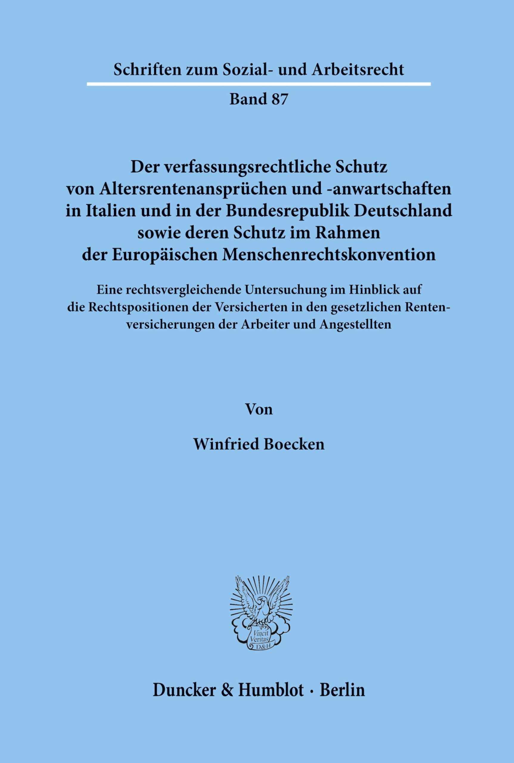 Der verfassungsrechtliche Schutz von Altersrentenansprüchen und -anwartschaften in Italien und in der Bundesrepublik Deutschland sowie deren Schutz im ... (Schriften zum Sozial- und Arbeitsrecht)