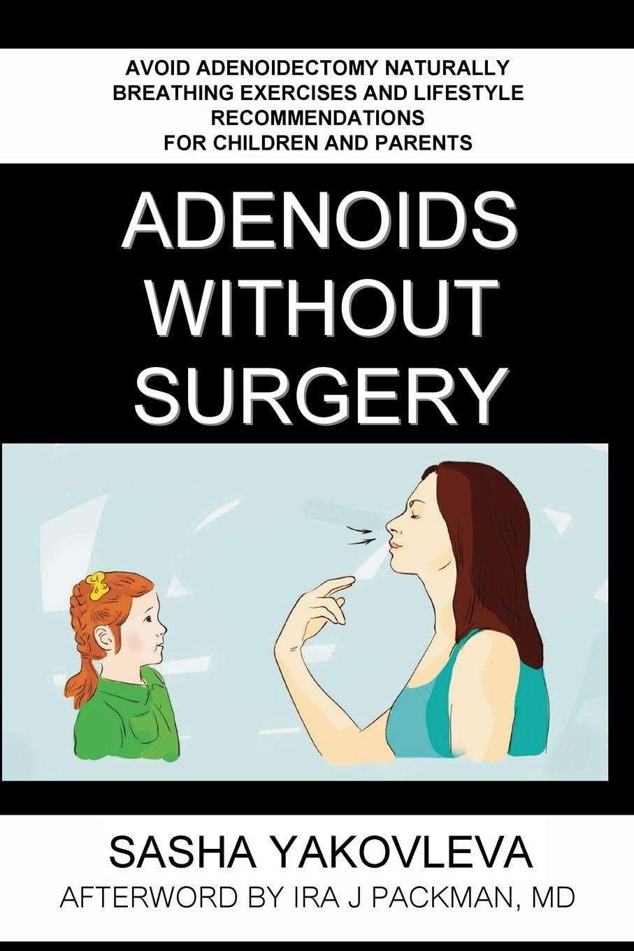 Adenoids Without Surgery: Avoid Adenoidectomy Naturally. Breathing Exercises And Lifestyle Recommendations For Children And Parents (Breathing Normalization, Band 1)