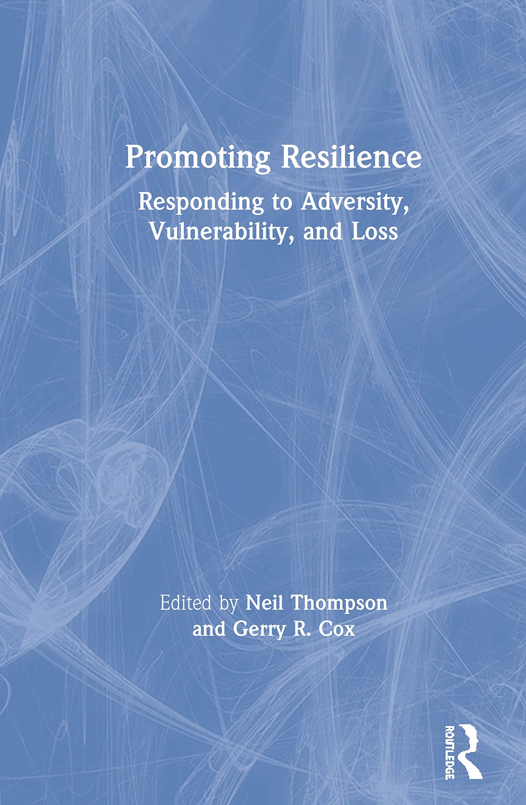 Promoting Resilience: Responding to Adversity, Vulnerability, and Loss