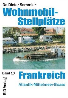 Wohnmobil-Stellplätze in Frankreich. Atlantik, Mittelmeer, Elsass