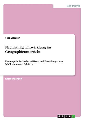 Nachhaltige Entwicklung im Geographieunterricht: Eine empirische Studie zu Wissen und Einstellungen von Schülerinnen und Schülern