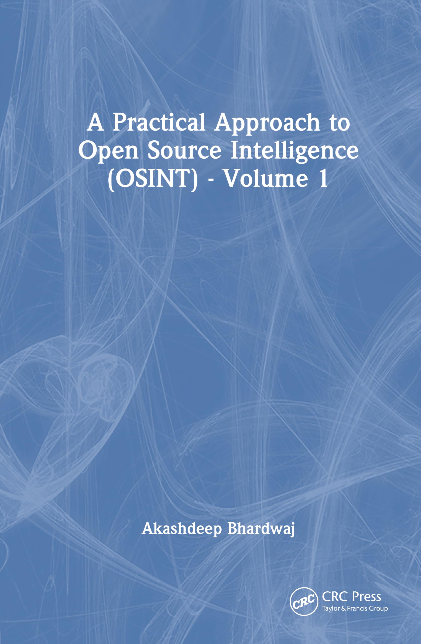 Akashdeep Bhardwaj A Practical Approach To Open Source Intelligence (Osint) - Volume 1