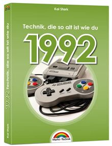 1992 - Das Geburtstagsbuch zum 30. Geburtstag - Jubiläum - Jahrgang. Alles rund um Technik & Co aus deinem Geburtsjahr: komplett in Farbe - hochwertiger Druck