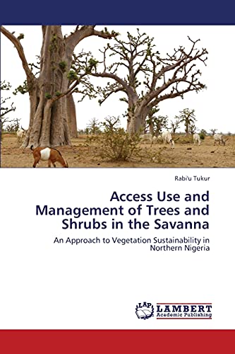 Access Use and Management of Trees and Shrubs in the Savanna: An Approach to Vegetation Sustainability in Northern Nigeria