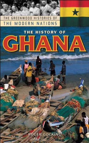 Gocking, Roger S. The History Of Ghana (Greenwood Histories Of The Modern Nations (Hardcover))