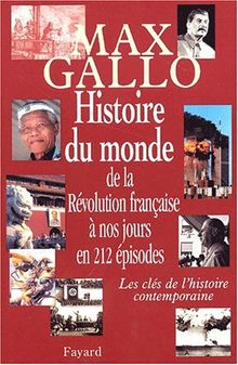 Histoire du monde de la Révolution française à nos jours en 212 épisodes. Les clés de l'histoire contemporaine (Litt.Gene.)