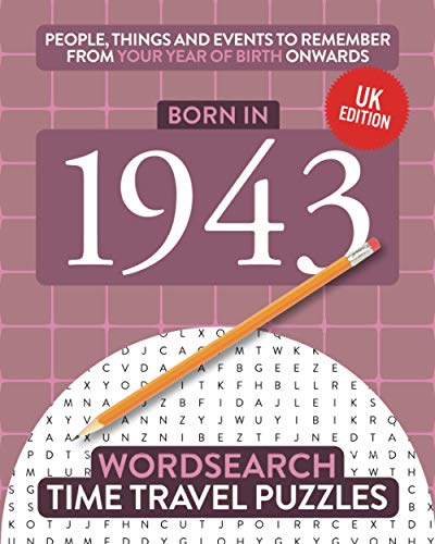 Born in 1943: Your Life in Wordsearch Puzzles (Time Travel Wordsearch Puzzles, Band 9)
