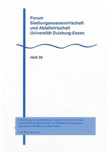 Entwicklung eines zweistufigen anaeroben Verfahrens zur kontinuierlichen Wasserstoff- und Methanerzeugung aus organischen Abfällen und Abwässern ... und Abfallwirtschaft Universität GH Essen)