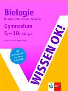 Wissen ok! Biologie 5.-10. Klasse Gymnasium: Das Leben: Zellen, Vielzeller, Ökosysteme