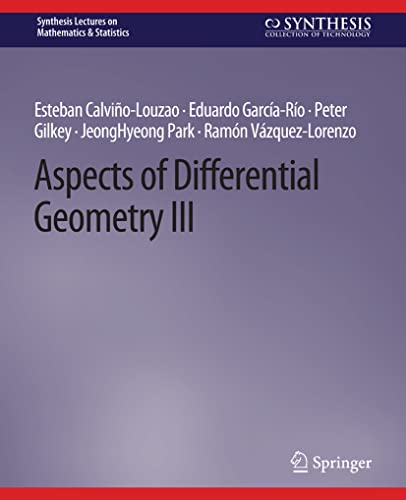 Aspects of Differential Geometry III (Synthesis Lectures on Mathematics & Statistics)