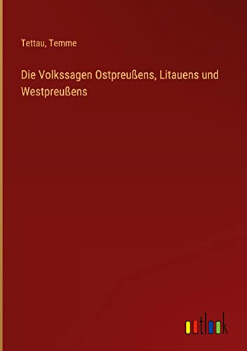 Die Volkssagen Ostpreußens, Litauens und Westpreußens